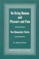 On Being Human and Pleasure and Pain: Two Humanistic Works 0761814108 Book Cover
