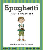 Spaghetti is NOT a Finger Food and Other Life Lessons 1939775035 Book Cover