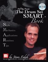 Mel Bay presents Drum Set Smart Book: Style-Mechanics-Applications-Routines-Tips 0786632054 Book Cover