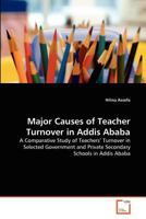Major Causes of Teacher Turnover in Addis Ababa 3639358155 Book Cover
