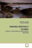 Making Bioethics Global 3639257162 Book Cover