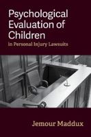 Psychological Evaluation of Children in Personal Injury Lawsuits (American Psychology-Law Series) 143384284X Book Cover