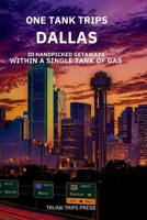 One Tank Trips from Dallas: Easy Escapes, Scenic Drives, and Weekend Getaways B0GWTV7XJB Book Cover