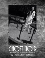 Ghost Noir: An Original Feature Film Script 1502876752 Book Cover