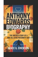ANTHONY EDWARDS BIOGRAPHY: The Untold Story Of A NBA All-star Paternity Suit B0F3HZMKCD Book Cover