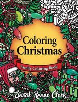 Coloring Christmas: A Christmas Coloring Book for the Whole Family! 1537718630 Book Cover
