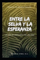 Entre la Selva y la Esperanza: La Vida en cautiverio por las FARC: “Voces Cautivas” (Spanish Edition) B0FNWTW7CM Book Cover