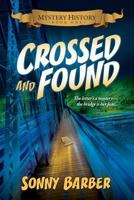 Crossed and Found: Mystery History Series Book One 1495304051 Book Cover