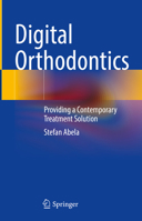 Digital Orthodontics: Providing a Contemporary Treatment Solution 3031790952 Book Cover
