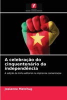 A celebração do cinquentenário da independência: A edição da linha editorial na imprensa camaronesa 6204031821 Book Cover