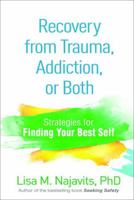 Recovery from Trauma, Addiction, or Both: Strategies for Finding Your Best Self 1462521983 Book Cover