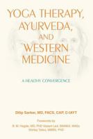 Yoga Therapy, Ayurveda, and Western Medicine: A Healthy Convergence 1483464768 Book Cover