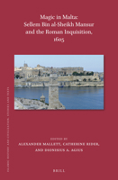Magic in Malta: Sellem Bin Al-sheikh Mansur and the Roman Inquisition, 1605 9004498931 Book Cover