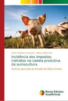 Incidência dos impostos indiretos na cadeia produtiva da suinocultura 6139625351 Book Cover