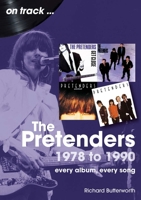 The Pretenders 1978 - 1990: Every Album, Every Song (On Track) 1789523583 Book Cover