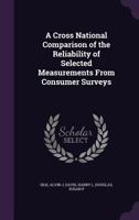 A Cross National Comparison of the Reliability of Selected Measurements From Consumer Surveys 1355583284 Book Cover