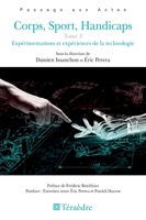 Corps, Sport, Handicaps: Tome 3 Expérimentations et expériences de la technologie (French Edition) 2360851047 Book Cover