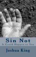 Sin Not: It Could Happen to You 1537548301 Book Cover
