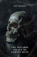 The Macabre Legacy of Sawney Bean B0FPWY3B7B Book Cover