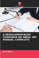 A REGULAMENTAÇÃO FUNDIÁRIA NA ÍNDIA: UM MANUAL COMPLETO 6206363600 Book Cover