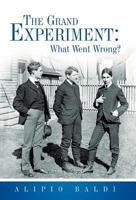 The Grand Experiment: What Went Wrong? 1449762131 Book Cover