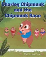 Charley Chipmunk and the Chipmunk Race 1640960740 Book Cover
