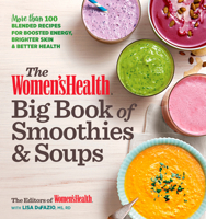 The Women's Health Big Book of Smoothies & Soups: More than 100 Blended Recipes for Boosted Energy, Brighter Skin & Better Health 1623367875 Book Cover