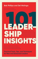 101 Leadership Insights: Practical Tools, Tips, and Techniques for New and Seasoned Leaders 0736983562 Book Cover