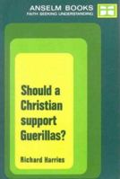 Should a Christian Support Guerillas? 0718825179 Book Cover