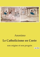 Le Catholicisme en Corée: son origine et son progrès (French Edition) B0D5CKJDSS Book Cover