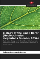 Biology of the Small Borer (Neoleucinodes elegantalis Guenée, 1854): Study of the Biology of the Small Borer (Neoleucinodes elegantalis Guenée, 1854) (Lepidoptera: Crambidae), in tomato plants 6207832485 Book Cover
