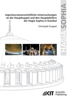 Ingenieurwissenschaftliche Untersuchungen an der Hauptkuppel und den Hauptpfeilern der Hagia Sophia in Istanbul 3866444664 Book Cover