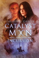 Catalyst Moon: Incursion: Book One 1733539085 Book Cover