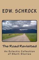 The Road Revisited: A Variety of Short Stories 1541149661 Book Cover