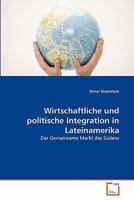 Wirtschaftliche und politische Integration in Lateinamerika 3639345037 Book Cover