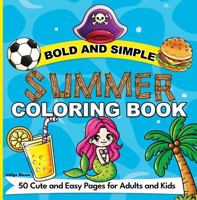 Bold and Simple Summer Coloring Book: 50 Cute and Easy Pages for Adults and Kids (Bold and Simple Coloring Books) 1960796100 Book Cover
