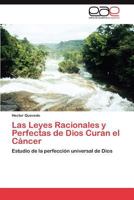 Las Leyes Racionales y Perfectas de Dios Curan El Cancer 3659010782 Book Cover