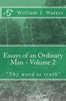 Essays of an Ordinary Man - Volume 2: Thy Word Is Truth 1494813394 Book Cover