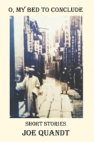 O, My Bed To Conclude B09GJKMX12 Book Cover