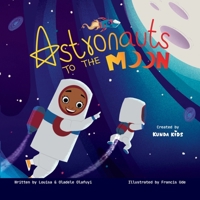 Astronauts to the Moon: A Thrilling Journey into Space for Young Explorers! B0CK3HYTX6 Book Cover