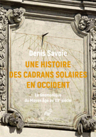 Une Histoire Des Cadrans Solaires En Occident: La Gnomonique Du Moyen Age Au Xxe Siecle 2251452311 Book Cover
