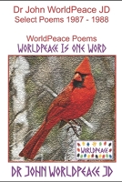 Dr John WorldPeace JD Select Poems 1987 to 1988: WorldPeace Poems B09FSCG6TZ Book Cover