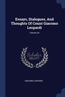 Essays, Dialogues, And Thoughts Of Count Giacomo Leopardi, Volume 20 184749580X Book Cover