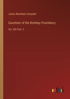 Gazetteer of the Bombay Presidency: Vol. XIII Part. 2 3385315735 Book Cover