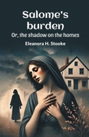 Salome's burden Or, the shadow on the homes 9367142323 Book Cover