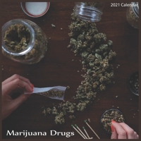 Marijuana Drugs 2021 Calendar: Official Marijuana Calendar 2021 B08RGW2M2Y Book Cover