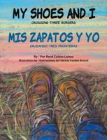 My Shoes and I/MIS Zapatos Y Yo: Crossing Three Borders/Cruzando Tres Fronteras 1558858849 Book Cover