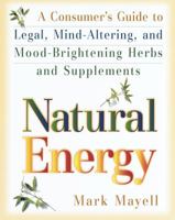 Natural Energy: A Consumer's Guide to Legal, Mind-Altering and Mood-Brightening Herbs and Supple ments 0517888122 Book Cover