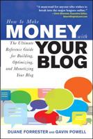 How to Make Money with Your Blog: The Ultimate Reference Guide for Building, Optimizing, and Monetizing Your Blog 0071508570 Book Cover