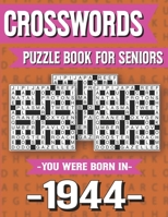 Crossword Puzzle Book For Seniors: You Were Born In 1944: Hours Of Fun Games For Seniors Adults And More With Solutions B091CL5KFT Book Cover